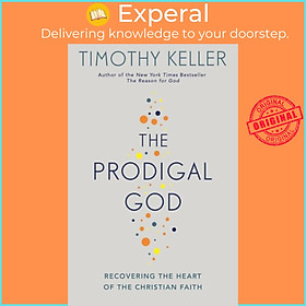 Sách - The Prodigal God - Recovering the heart of the Christian faith by Timothy Keller (UK edition, paperback)
