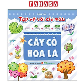 Sách - Tập Vẽ Với Chì Màu - Cây Cỏ Hoa Lá