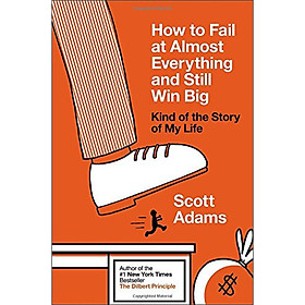 How to Fail at Almost Everything and Still Win B