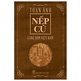 Nếp Cũ – Làng Xóm Việt Nam