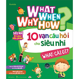 Hình ảnh What Why When How 10 Vạn Câu Hỏi Cho Siêu Nhí - What: Cái Gì?