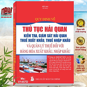 Quy Định Về Thủ Tục Hải Quan; Kiểm Tra, Giám Sát Hải Quan; Thuế Xuất Khẩu, Thuế Nhập Khẩu Và Quản Lý Thuế Đối Với Hàng Hóa Xuất Khẩu, Nhập Khẩu