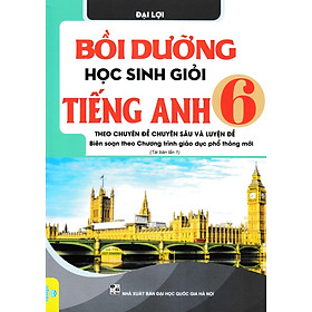 Hình ảnh Bồi Dưỡng Học Sinh Giỏi Tiếng Anh Lớp 6 - Theo Chuyên Đề Chuyên Sâu Và Luyện Đề (Biên Soạn Theo Chương Trình Giáo Dục Phổ Thông Mới) - ND 