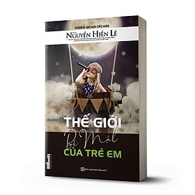 Thế Giới Bí Mật Của Trẻ Em (Bộ Sách Cha Mẹ Khéo – Con Thành Công)