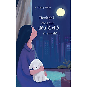 Thành Phố Đông Đúc Đâu Là Chỗ Cho Mình?