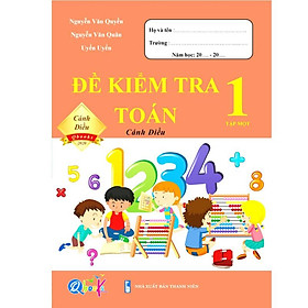 Sách - Đề Kiểm Tra Toán 1 - Cánh Diều - Học Kì 1 (1 cuốn)