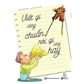 Viết gì cũng chuẩn, nói gì cũng hay
