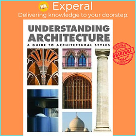 Ảnh bìa Sách - Understanding Architecture : A Guide to Architectural Styles by Lindsay Mattinson (UK edition, paperback)