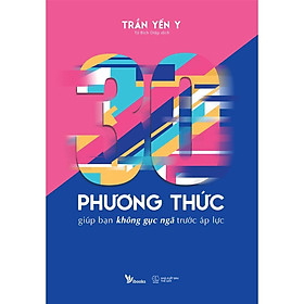 Hình ảnh Sách - 30 Phương Thức Giúp Bạn Không Gục Ngã Trước Áp Lực