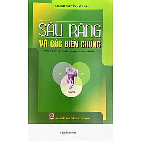 [Download Sách] Sâu Răng và Các Biến Chứng Dùng Cho Sinh Viên Chuyên Khoa và Học Viên Sau Đại Học 