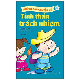 Những Câu Chuyện Về Tinh Thần Trách Nhiệm Tái Bản 2022