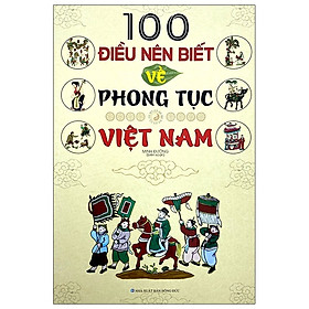 100 Điều Nên Biết Về Phong Tục Việt Nam