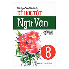 Để Học Tốt Ngữ Văn Lớp 8 (Toàn Tập 1 + Tập 2)