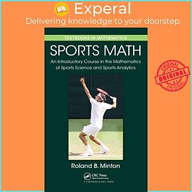 Sách - Sports Math - An Introductory Course in the Mathematics of Sports Sci by Roland B. Minton (UK edition, hardcover)