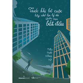 Sách Trước Khi Bỏ Cuộc Hãy Nhớ Lại Lý Do Khiến Bạn Bắt Đầu