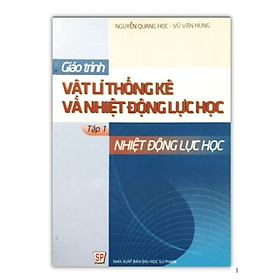 Sách – Giáo trình Vật lí thống kê và nhiệt động lực học Tập 1: Nhiệt động lực học