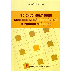 Tổ Chức Hoạt Động Ngoài Giờ Lên Lớp Ở Trường Tiểu Học