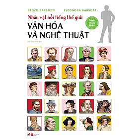 [Download Sách] Nhân Vật Nổi Tiếng Thế Giới – Văn Hóa Và Nghệ Thuật