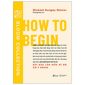 How To Begin - Bắt Đầu Làm Điều Gì Đó Có Ý Nghĩa