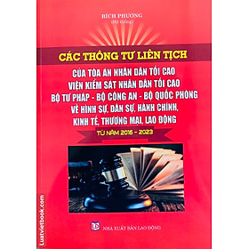 Các Thông Tư Liên Tịch của Toà Án Nhân Dân Tối Cao – Viện Kiểm Sát Nhân Dân Tối Cao- Bộ Tư Pháp – Bộ Công An – Bộ Quốc Phòng Về Hình Sự, Dân Sự, Hành Chính, Kinh Tế, Thương Mại, Lao Động  từ năm 2016-2023