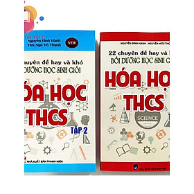 Sách - 22 chuyên đề hay và khó bồi dưỡng học sinh giỏi hóa học THCS (Tập 1 + 2) Phiên bản mới nhất