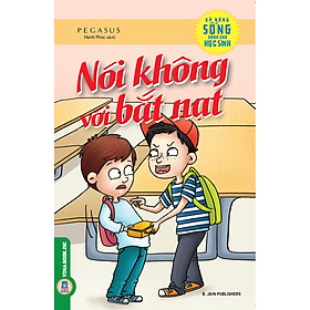 Kỹ Năng Sống Dành Cho Học Sinh – Nói Không Với Bắt Nạt