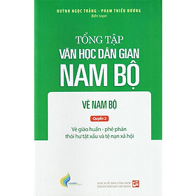 Tổng Tập Văn Học Dân Gian Nam Bộ – Tập 3: Vè Nam Bộ – Quyển 2