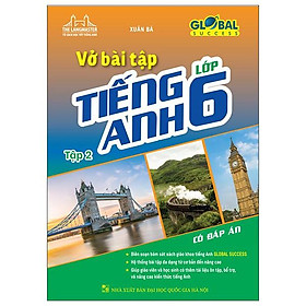 Global Success - Vở Bài Tập Tiếng Anh Lớp 6 - Tập 2 (Có Đáp Án)