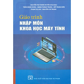 Giáo trình Nhập Môn Khoa Học Máy Tính - Nguyễn Thị Thanh Huyền (Chủ biên) (ĐHSP)