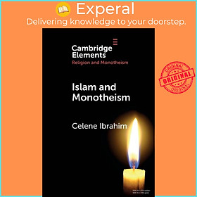 Sách - Islam and Monotheism by Celene Ibrahim (UK edition, paperback)