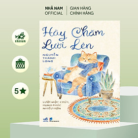 Sách - Hãy chăm lười lên (Nguyễn Thành Long) (Nhã Nam Official)