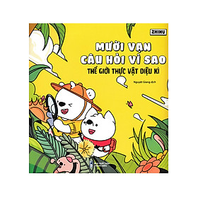 Mười Vạn Câu Hỏi Vì Sao - Thế Giới Thực Vật Diệu Kì (ND) 