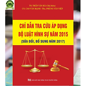 [Download Sách] Chỉ dẫn tra cứu áp dụng Bộ luật Hình sự năm 2015(Sửa đổi, bổ sung năm 2017)