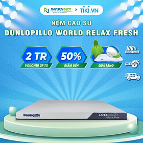 Mua Nệm cao su Dunlopillo  World Relax Fresh 10cm