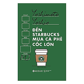 Trạm Đọc | Đến Starbucks Mua Cà Phê Cốc Lớn