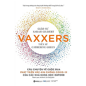Vaxxers: Câu chuyện về cuộc đua phát triển vắc-xin chống Covid-19 của các nhà khoa học Oxford - Alphabooks
