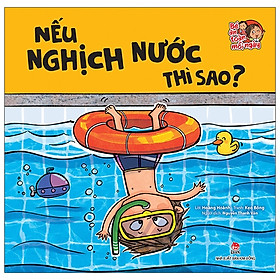 Bé an toàn mỗi ngày: Nếu nghịch nước thì saoNULL cho bé 0-6 tuổi KĐ