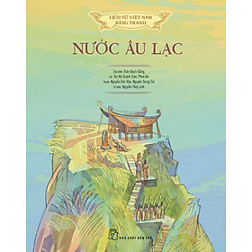 Lịch sử Việt Nam bằng tranh: Nước Âu Lạc (Bản màu, bìa cứng)