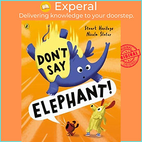 Sách - Don't Say Elephant! by Stuart Heritage (author),Nicola Slater (artist) (UK edition, Paperback)