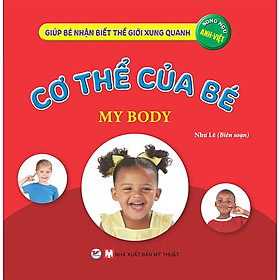 Giúp Bé Nhận Biết Thế Giới Xung Quanh - Cơ Thể Của Bé (Song ngữ Anh-Việt)
