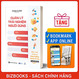 Quản Lý Trải Nghiệm Người Dùng: Mấu Chốt Trong Sự Tăng Trưởng Bùng Nổ Của Amazon - Tang Zhi