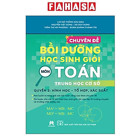 Chuyên Đề Bồi Dưỡng Học Sinh Giỏi Môn Toán Trung Học Cơ Sở - Quyển 2 - Hình Học-Tổ Hợp, Xác Suất