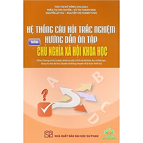 Sách - Hệ thống câu hỏi trắc nghiệm Hướng dẫn ôn tập môn Chủ nghĩa xã hội khoa học #huongbook