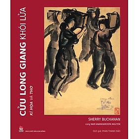 Sách Cửu Long Giang Khói Lửa - Kí Họa Và Thơ