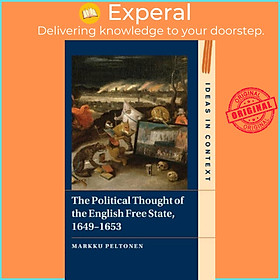 Sách - The Political Thought of the English Free State, 1649-1653 by Markku Peltonen (UK edition, hardcover)