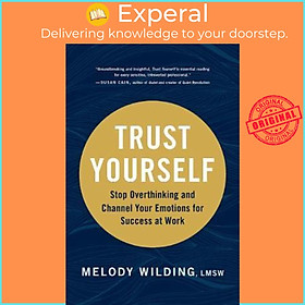 Sách - Trust Yourself : Stop Overthinking and Channel Your Emotions for Succes by Melody Wilding (US edition, hardcover)