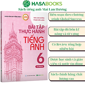 Bài Tập Thực Hành Tiếng Anh 6 Global Success (Có Đáp Án) - Mai Lan Hương