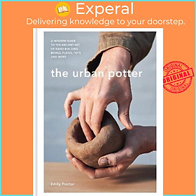 Sách - The Urban Potter : A modern guide to the ancient art of hand-building bo by Emily Proctor (UK edition, hardcover)