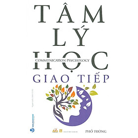 Tâm Lý Học Giao Tiếp (Tái bản 2021)