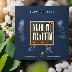 Nghĩ từ trái tim - bs đỗ hồng ngọc